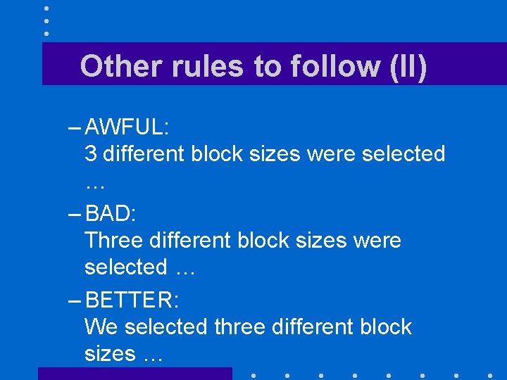 Other rules to follow (II) – AWFUL: 3 different block sizes were selected …