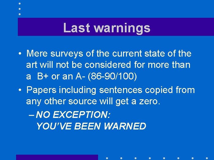 Last warnings • Mere surveys of the current state of the art will not