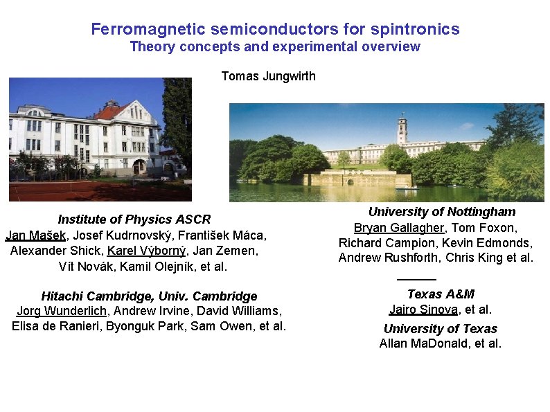 Ferromagnetic semiconductors for spintronics Theory concepts and experimental overview Tomas Jungwirth Institute of Physics