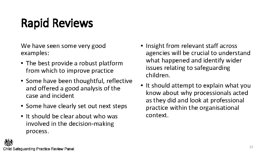 Rapid Reviews We have seen some very good • Insight from relevant staff across