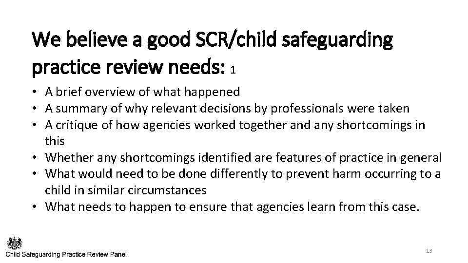 We believe a good SCR/child safeguarding practice review needs: 1 • A brief overview