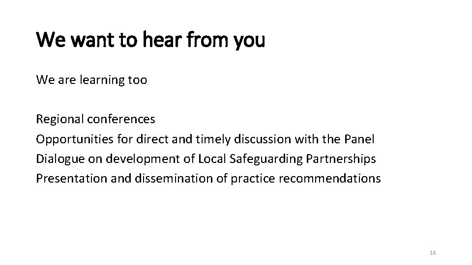 We want to hear from you We are learning too Regional conferences Opportunities for