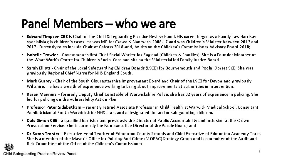 Panel Members – who we are • Edward Timpson CBE is Chair of the