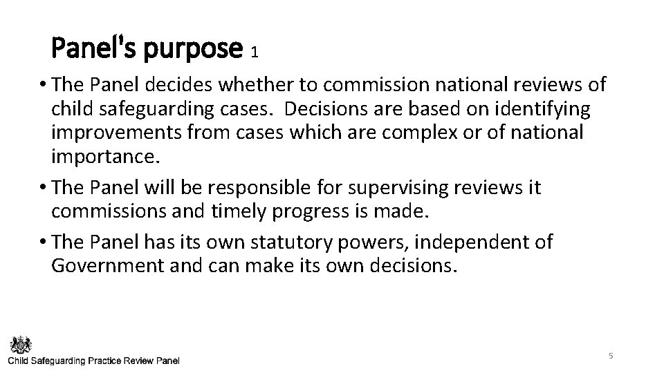 Panel's purpose 1 • The Panel decides whether to commission national reviews of child