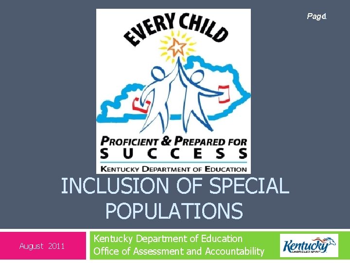 Page 1 INCLUSION OF SPECIAL POPULATIONS August 2011 Kentucky Department of Education Office of