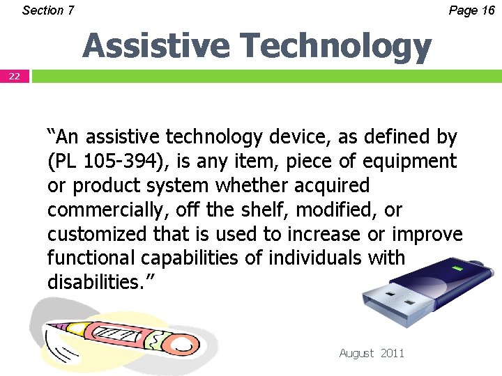 Section 7 Page 16 Assistive Technology 22 “An assistive technology device, as defined by