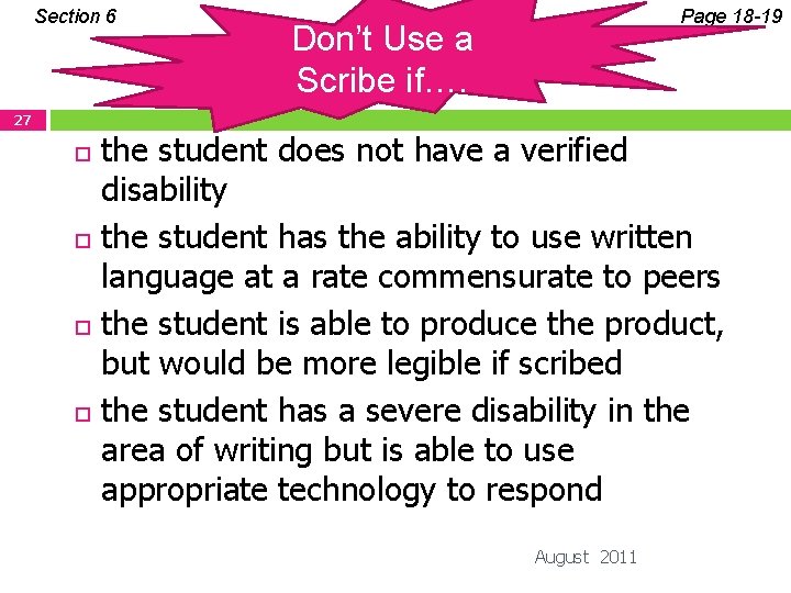 Section 6 Page 18 -19 Don’t Use a Scribe if…. 27 the student does