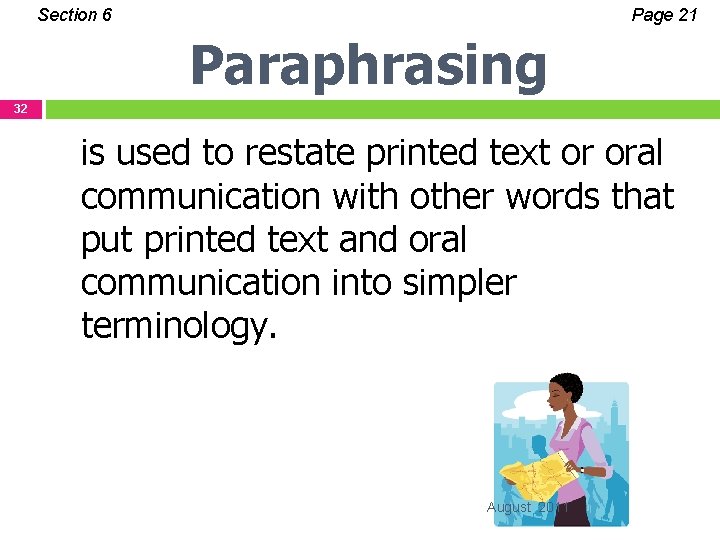 Section 6 Page 21 Paraphrasing 32 is used to restate printed text or oral