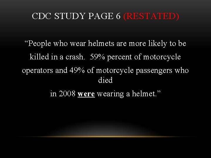 CDC STUDY PAGE 6 (RESTATED) “People who wear helmets are more likely to be