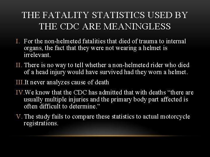 THE FATALITY STATISTICS USED BY THE CDC ARE MEANINGLESS I. For the non-helmeted fatalities