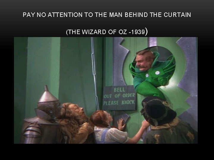 PAY NO ATTENTION TO THE MAN BEHIND THE CURTAIN (THE WIZARD OF OZ -1939)