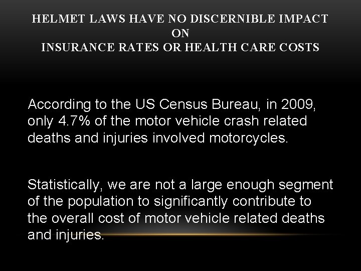 HELMET LAWS HAVE NO DISCERNIBLE IMPACT ON INSURANCE RATES OR HEALTH CARE COSTS According