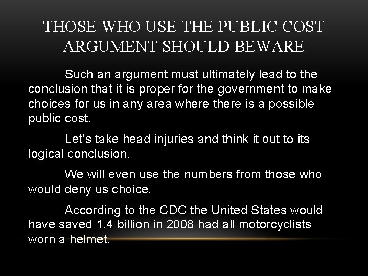 THOSE WHO USE THE PUBLIC COST ARGUMENT SHOULD BEWARE Such an argument must ultimately