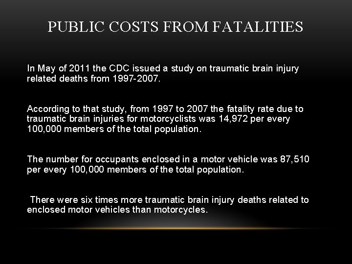 PUBLIC COSTS FROM FATALITIES In May of 2011 the CDC issued a study on