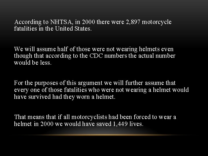 According to NHTSA, in 2000 there were 2, 897 motorcycle fatalities in the United