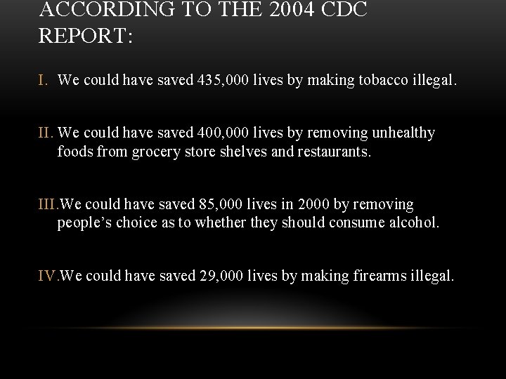 ACCORDING TO THE 2004 CDC REPORT: I. We could have saved 435, 000 lives