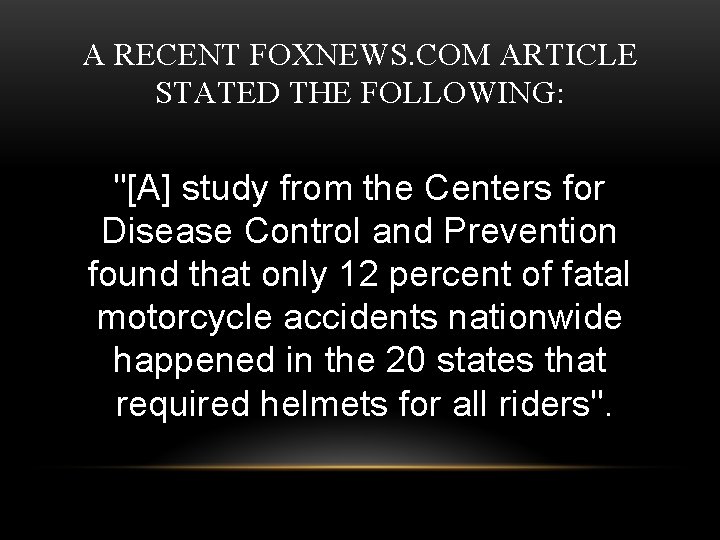 A RECENT FOXNEWS. COM ARTICLE STATED THE FOLLOWING: "[A] study from the Centers for