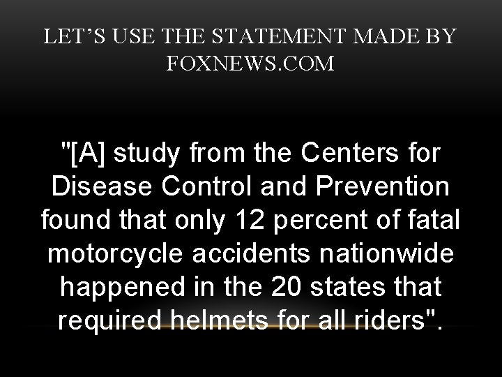 LET’S USE THE STATEMENT MADE BY FOXNEWS. COM "[A] study from the Centers for