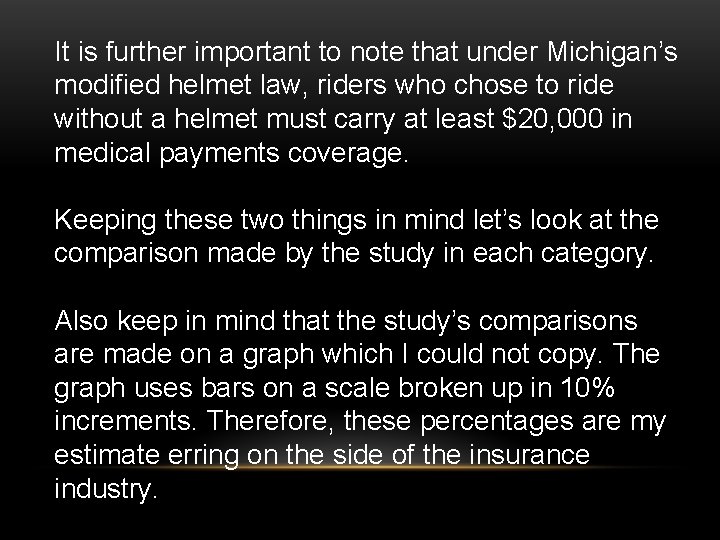 It is further important to note that under Michigan’s modified helmet law, riders who