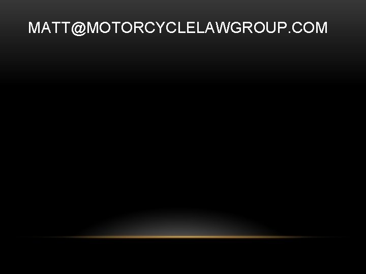 MATT@MOTORCYCLELAWGROUP. COM 