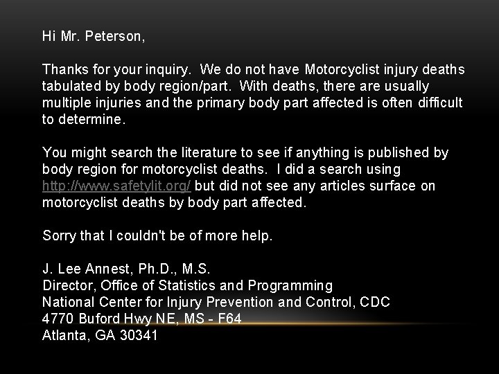 Hi Mr. Peterson, Thanks for your inquiry. We do not have Motorcyclist injury deaths