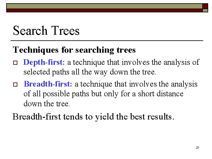 Search Trees Techniques for searching trees o o Depth-first: a technique that involves the