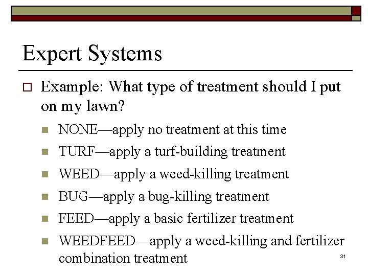 Expert Systems o Example: What type of treatment should I put on my lawn?