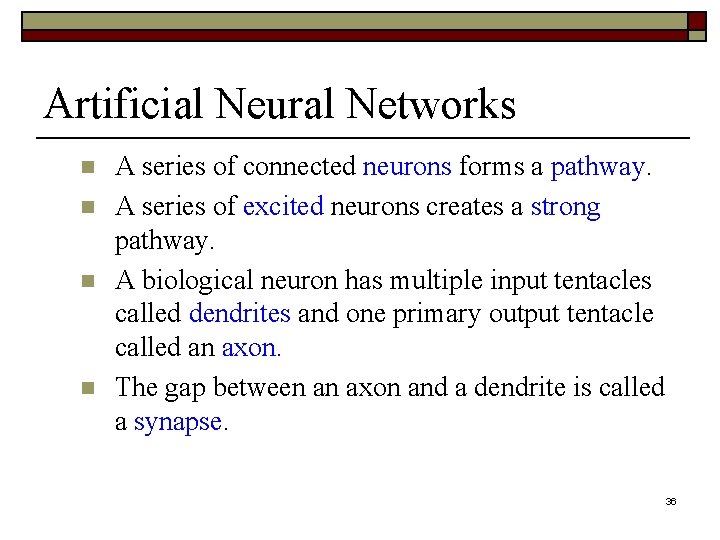 Artificial Neural Networks n n A series of connected neurons forms a pathway. A