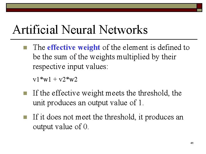 Artificial Neural Networks n The effective weight of the element is defined to be