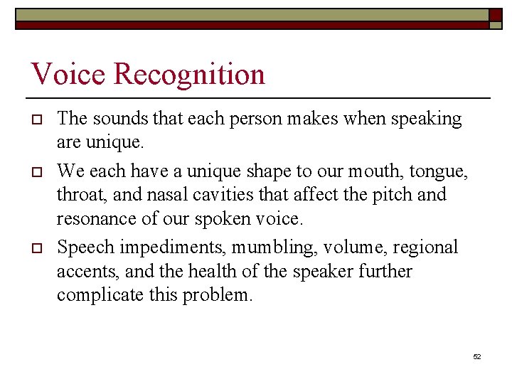 Voice Recognition o o o The sounds that each person makes when speaking are