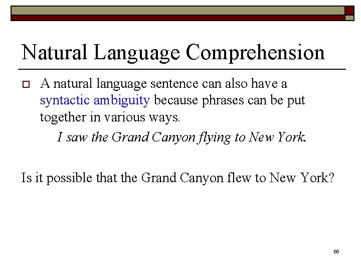 Natural Language Comprehension o A natural language sentence can also have a syntactic ambiguity