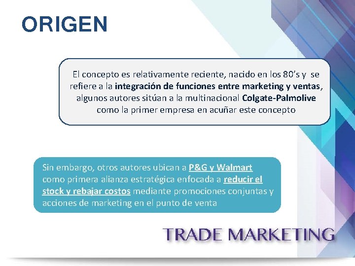 ORIGEN El concepto es relativamente reciente, nacido en los 80’s y se refiere a