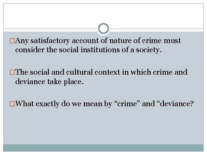 �Any satisfactory account of nature of crime must consider the social institutions of a