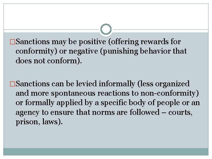 �Sanctions may be positive (offering rewards for conformity) or negative (punishing behavior that does