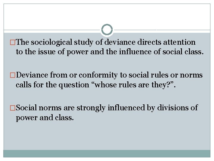 �The sociological study of deviance directs attention to the issue of power and the