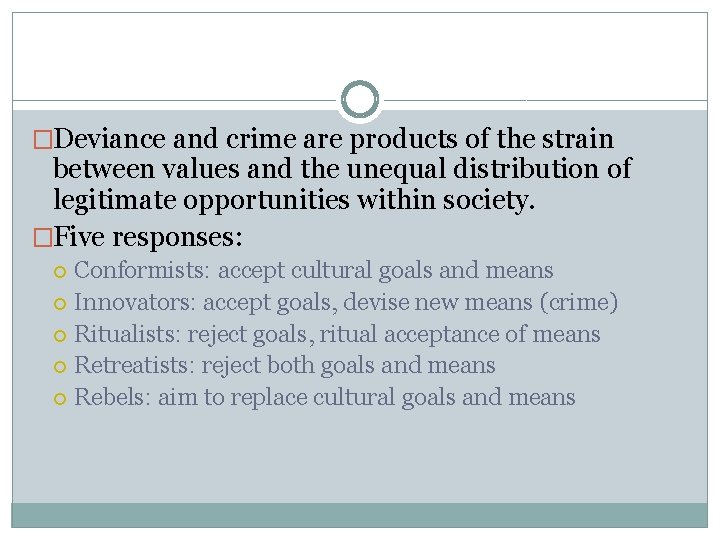 �Deviance and crime are products of the strain between values and the unequal distribution