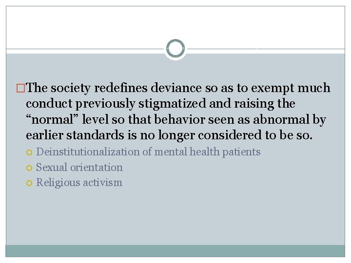 �The society redefines deviance so as to exempt much conduct previously stigmatized and raising