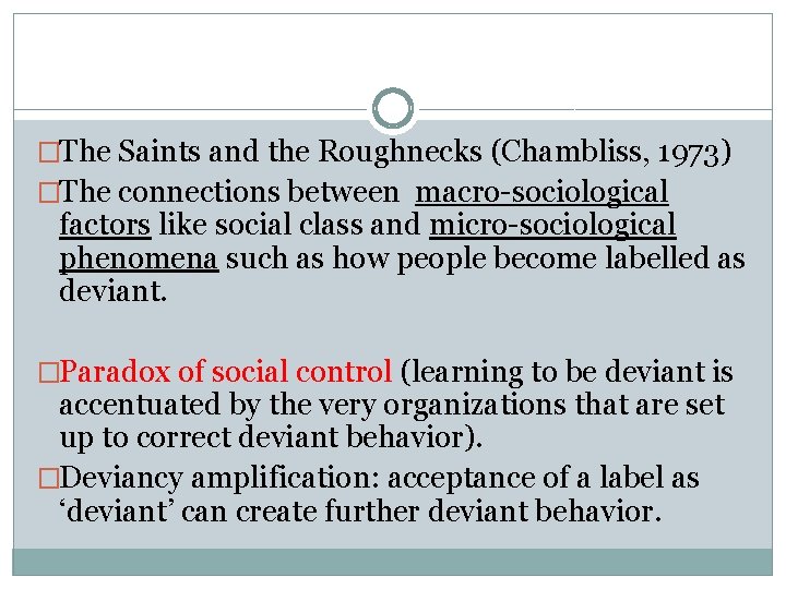 �The Saints and the Roughnecks (Chambliss, 1973) �The connections between macro-sociological factors like social