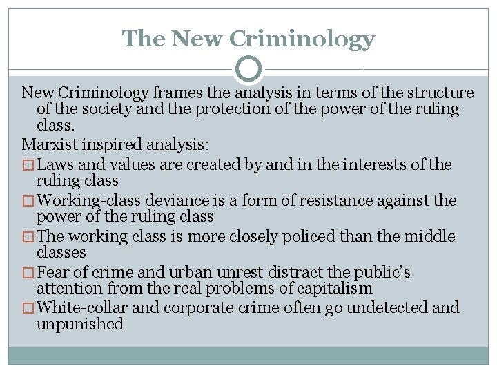 The New Criminology frames the analysis in terms of the structure of the society