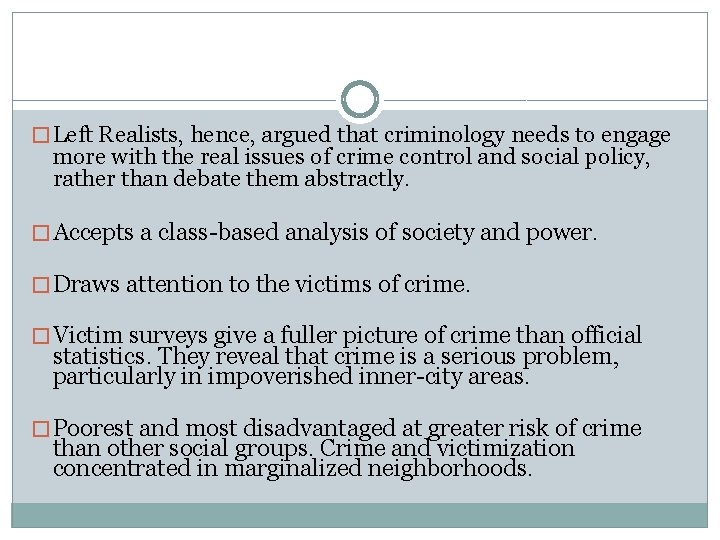 � Left Realists, hence, argued that criminology needs to engage more with the real