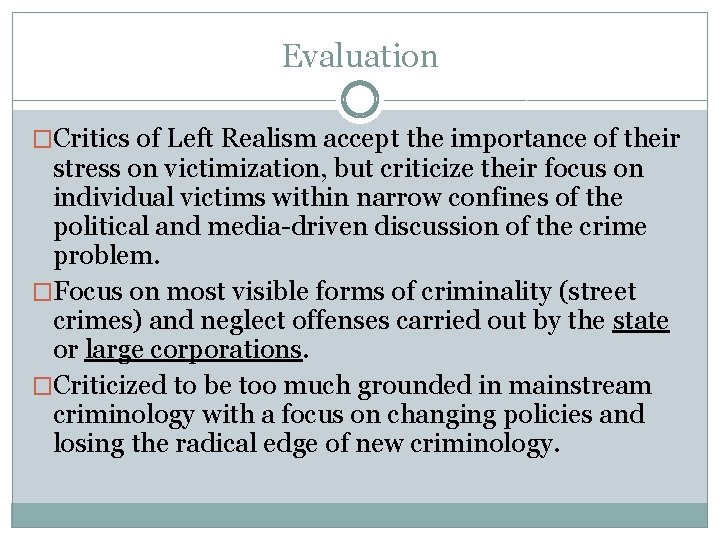 Evaluation �Critics of Left Realism accept the importance of their stress on victimization, but