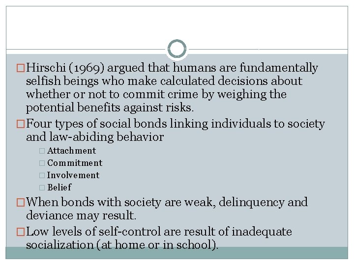 �Hirschi (1969) argued that humans are fundamentally selfish beings who make calculated decisions about