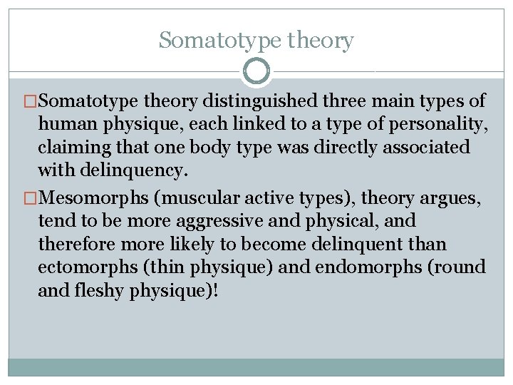 Somatotype theory �Somatotype theory distinguished three main types of human physique, each linked to