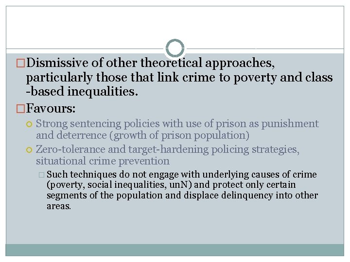 �Dismissive of other theoretical approaches, particularly those that link crime to poverty and class