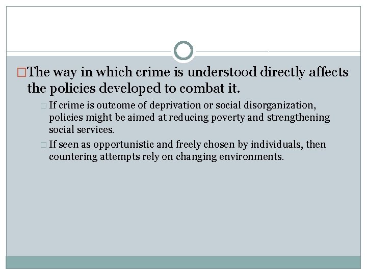 �The way in which crime is understood directly affects the policies developed to combat