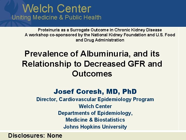 Welch Center Uniting Medicine & Public Health Proteinuria as a Surrogate Outcome in Chronic