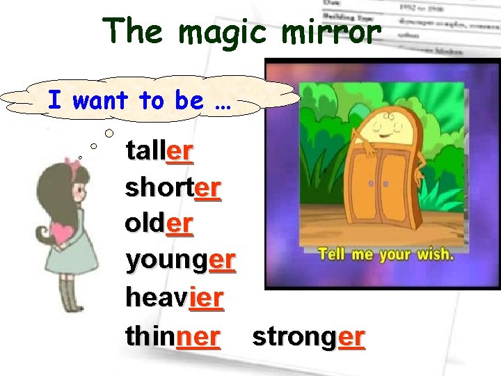 The magic mirror I want to be … taller shorter older younger heavier thinner