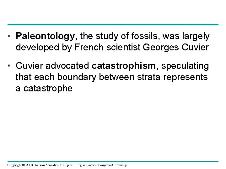  • Paleontology, the study of fossils, was largely developed by French scientist Georges