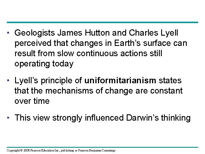  • Geologists James Hutton and Charles Lyell perceived that changes in Earth’s surface