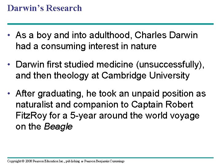 Darwin’s Research • As a boy and into adulthood, Charles Darwin had a consuming